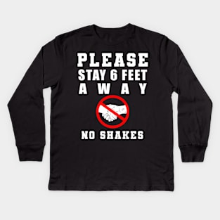 Please Stay 6 Feet Away no shakes Kids Long Sleeve T-Shirt